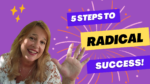 5 Essential Steps to Achieve RADical Success