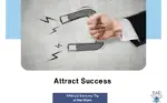 Attract Success: How to Surround Yourself with the People You Need to Succeed