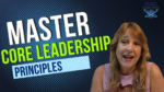 Core Leadership Principles: 4 Skills to Develop Now