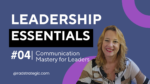 3 Essential Communication Strategies Every Leader Needs to Succeed