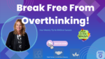 Stop Overthinking: How to Break Free and Make Confident Decisions